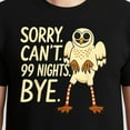 thumbnail image 3 of Sorry. Can’T. 99 Nights. Bye. In The Forest Owl Gamer – T-Shirt, Hoodie & Sweatshirt – Gaming Enthusiasts – Casual Wear, 3 of 6
