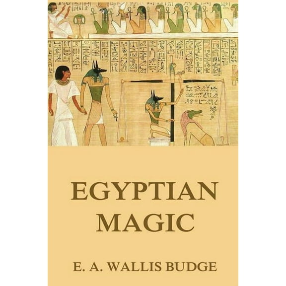 Egyptian Magic (Paperback) by E a Wallis Budge