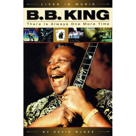 Lives in Music B.B. King: There Is Always One More Time, (Paperback)
