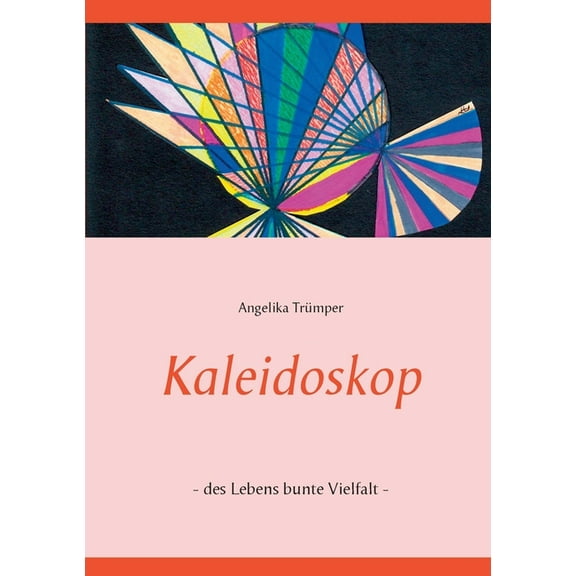 Kaleidoskop: - des Lebens bunte Vielfalt -, (Paperback)