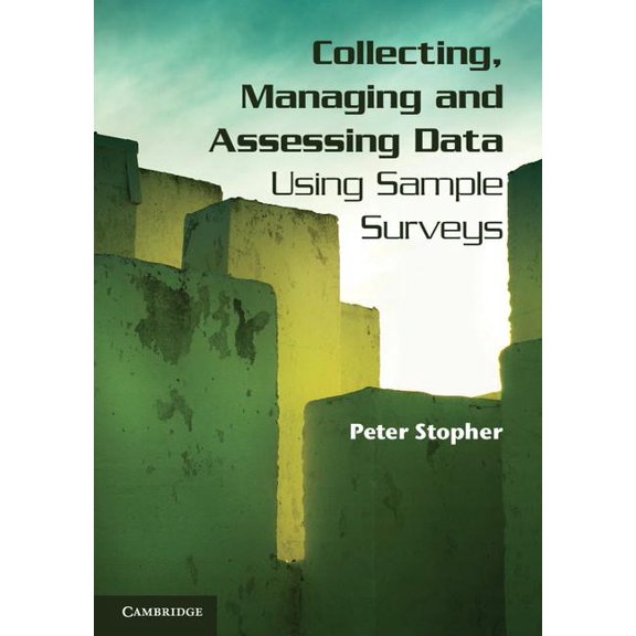 Collecting, Managing, and Assessing Data Using Sample Surveys, (Paperback)