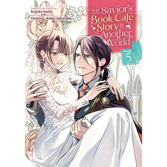 The Savior's Book CafÃ© Story in Ano The Savior's Book CafÃ© Story in Another World (Manga) Vol. 5, (Paperback)