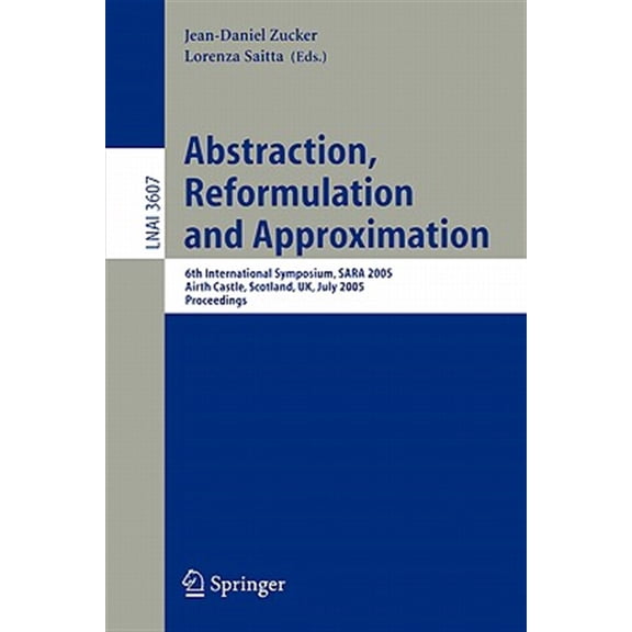 Pre-Owned Abstraction, Reformulation and Approximation: 6th International Symposium, Sara 2005, Airth Castle, Scotland, Uk, July 26-29, 2005, Proceedings (Paperback)