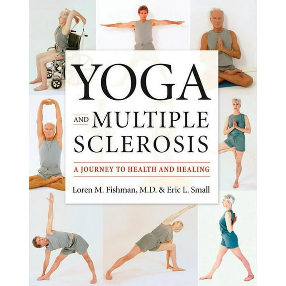 Yoga and Multiple Sclerosis: A Journey to Health and Healing, (Paperback)
