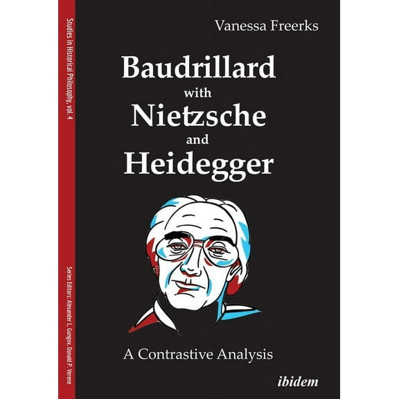 Studies in Historical Philosophy: Baudrillard with Nietzsche and Heidegger: A Contrastive Analysis (Paperback)