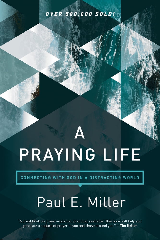Pre-Owned A Praying Life: Connecting with God in a Distracting World (Paperback) 1631466836 9781631466830