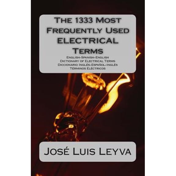 Pre-Owned The 1333 Most Frequently Used Electrical Terms: English-spanish-english Dictionary of Electrical Terms - Diccionario Ingls-espaol-ingls - Trminos Elctricos
