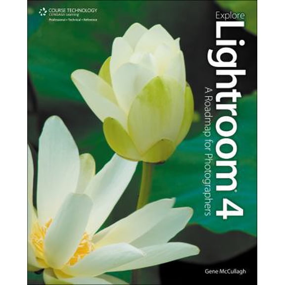 Pre-Owned Explore Lightroom 4: A Roadmap for Photographers (Paperback) 1435460898 9781435460898