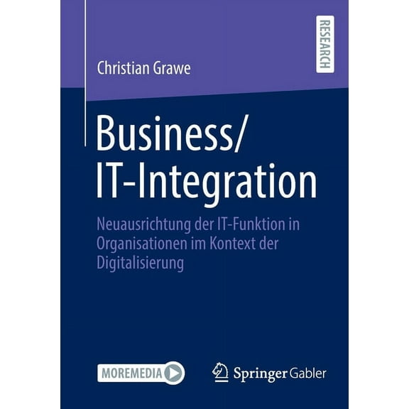Business/It-Integration: Neuausrichtung Der It-Funktion in Organisationen Im Kontext Der Digitalisierung, (Paperback)
