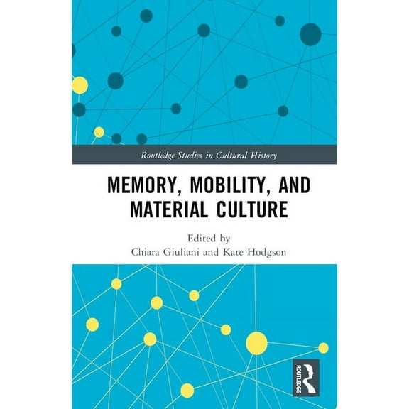 Routledge Studies in Cultural History Memory, Mobility, and Material Culture, (Hardcover)