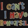 thumbnail image 3 of CafePress - I Can't I Have Rehearsal Women's Dark T Shirt - Women's Traditional Fit Dark T-Shirt, 3 of 4