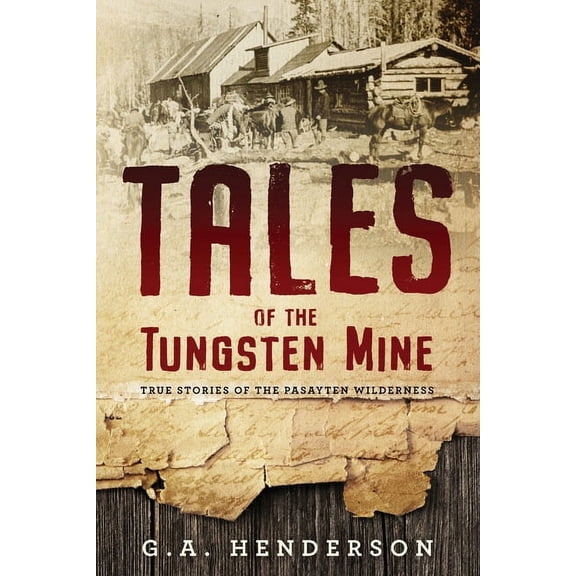 Tales of the Tungsten Mine, (Paperback)