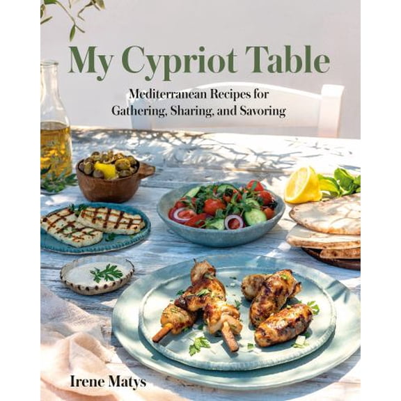 Pre-Owned My Cypriot Table: Mediterranean Recipes for Gathering, Sharing, and Savoring Hardcover