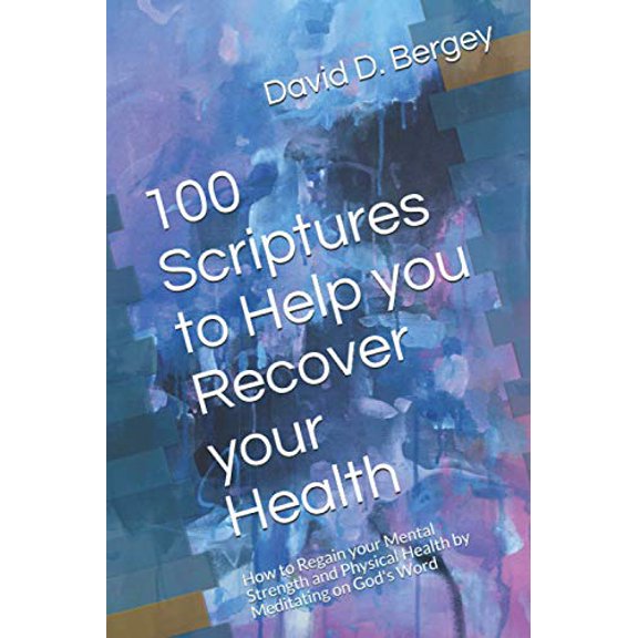 Pre-Owned 100 Scriptures to Help you Recover your Health: How to Regain your Mental Strength and Physical Health by Meditating on God's Word