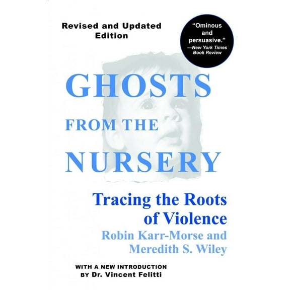Pre-Owned Ghosts from the Nursery: Tracing the Roots of Violence (Paperback) 0871137348 9780871137340