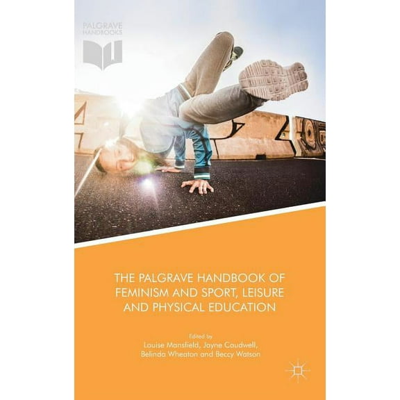 The Palgrave Handbook of Feminism and Sport, Leisure and Physical Education, (Hardcover)