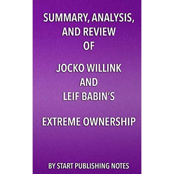 Pre-Owned Summary, Analysis, and Review of Jocko Willink and Leif Babin's Extreme Ownership : How U.S. Navy SEALs Lead and Win