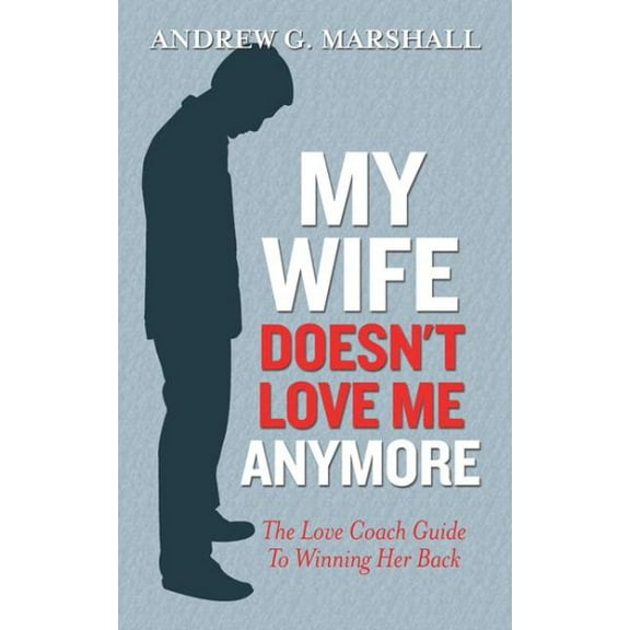 My Wife Doesn't Love Me Anymore