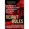 thumbnail image 2 of Beirut Rules: The Murder of a CIA Station Chief and Hezbollah's War Against America (Hardcover) by Fred Burton, Samuel Katz, 2 of 2