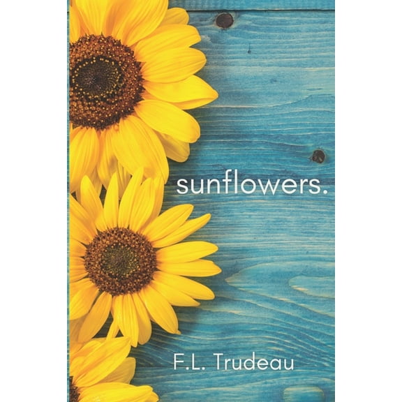 Sunflowers. (Paperback) by F L Trudeau