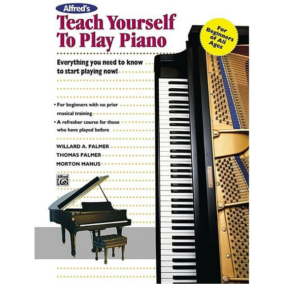 Alfred's Teach Yourself to Play Piano: Everything You Need to Know to Start Playing Now!