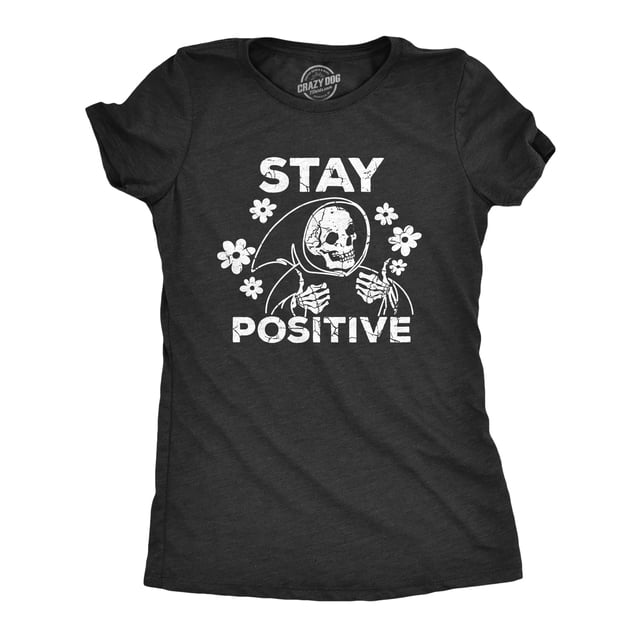 Womens Stay Positive T Shirt Funny Optimistic Grim Reaper Joke Tee for Ladies (Heather Black - POSITIVE) - M
