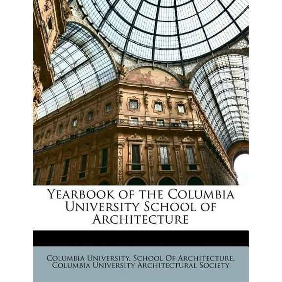 Yearbook of the Columbia University School of Architecture