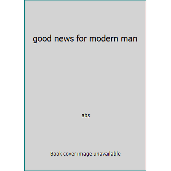 Pre-Owned good news for modern man (Paperback) 0805410031 9780805410037