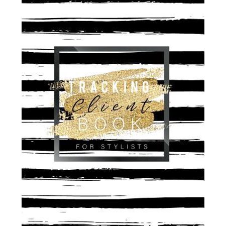 Client Tracking Book for Stylists: Best Client Record Profile And Appointment Log Book Organizer Log Book with A - Z Alphabetical Tabs For Salon Nail