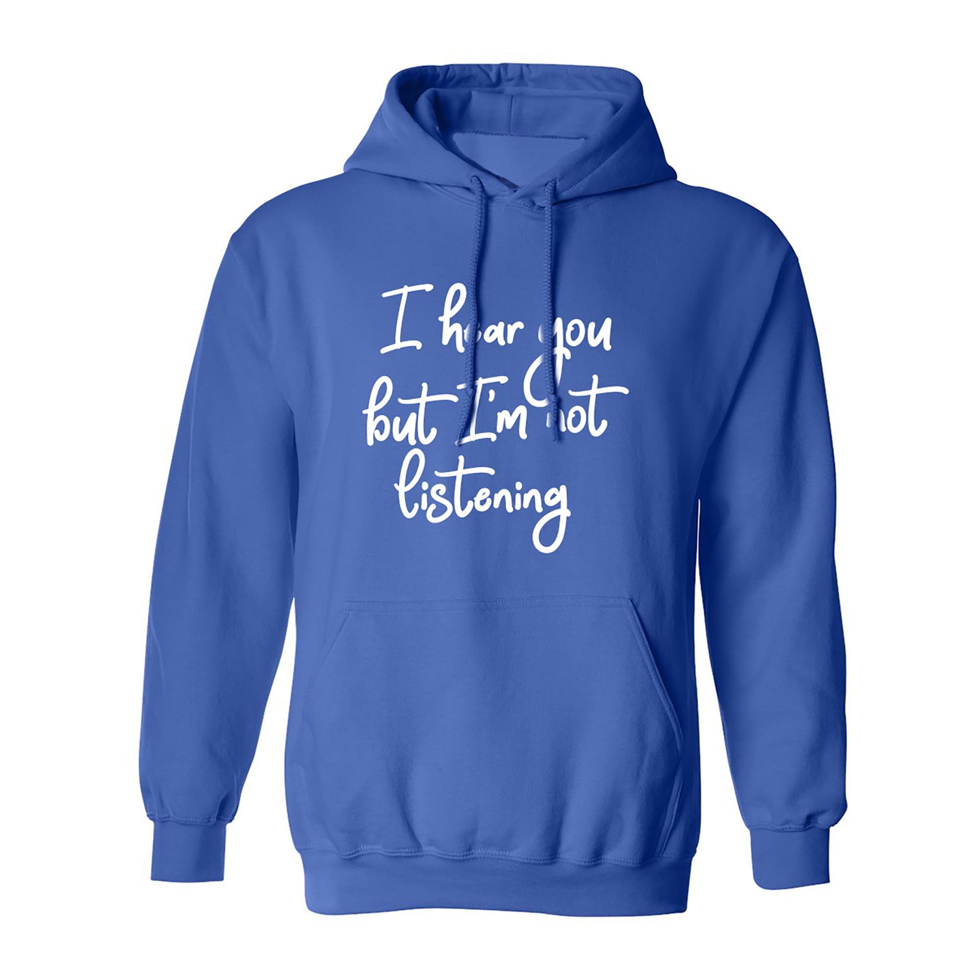 I Hear You But I m Not Listening Adult Hooded Sweatshirt