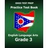 Ohio Test Prep Practice Test Book English Language Arts Grade 3: Preparation for Ohios State Ela Tests