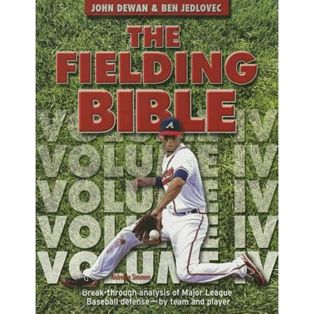 The Fielding Bible IV : Break-Through Analysis of Major League Baseball Defense by Team and