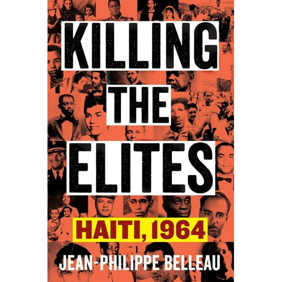 Killing the Elites: Haiti, 1964, (Paperback)