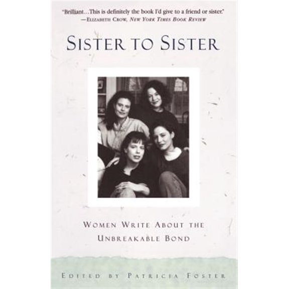 Pre-Owned Sister to Sister: Women Write About the Unbreakable Bond (Paperback) 0385471297 9780385471299