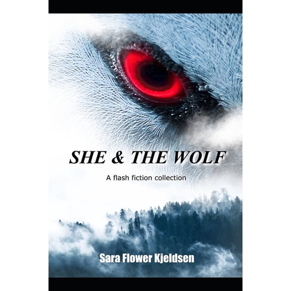 She & The Wolf: A Flash Fiction Collection, (Paperback)