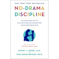 No-Drama Discipline: The Whole-Brain Way to Calm the Chaos and Nurture Your Child's Developing Mind, (Paperback)