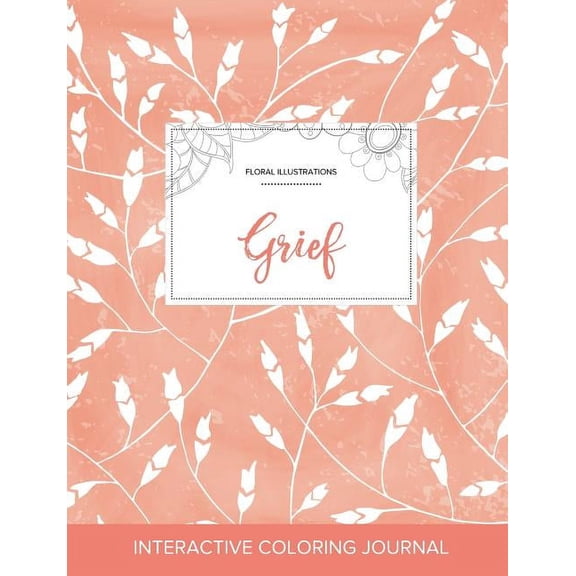 Adult Coloring Journal: Grief (Floral Illustrations, Peach Poppies) (Paperback)
