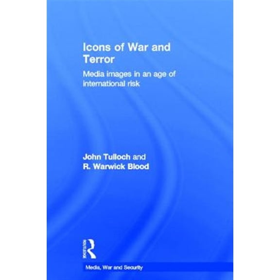Pre-Owned Media, War and Security Icons of War and Terror: Media Images in an Age of International Risk, (Hardcover)