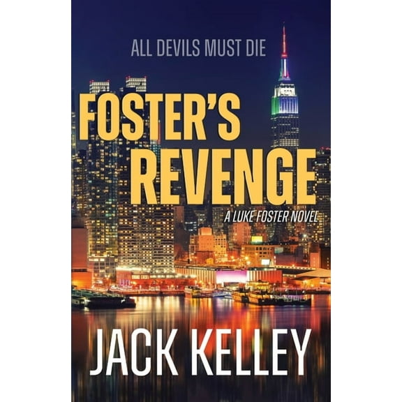 A Luke Foster Novel Foster's Revenge: All Devils Must Die, Book 1, (Paperback)