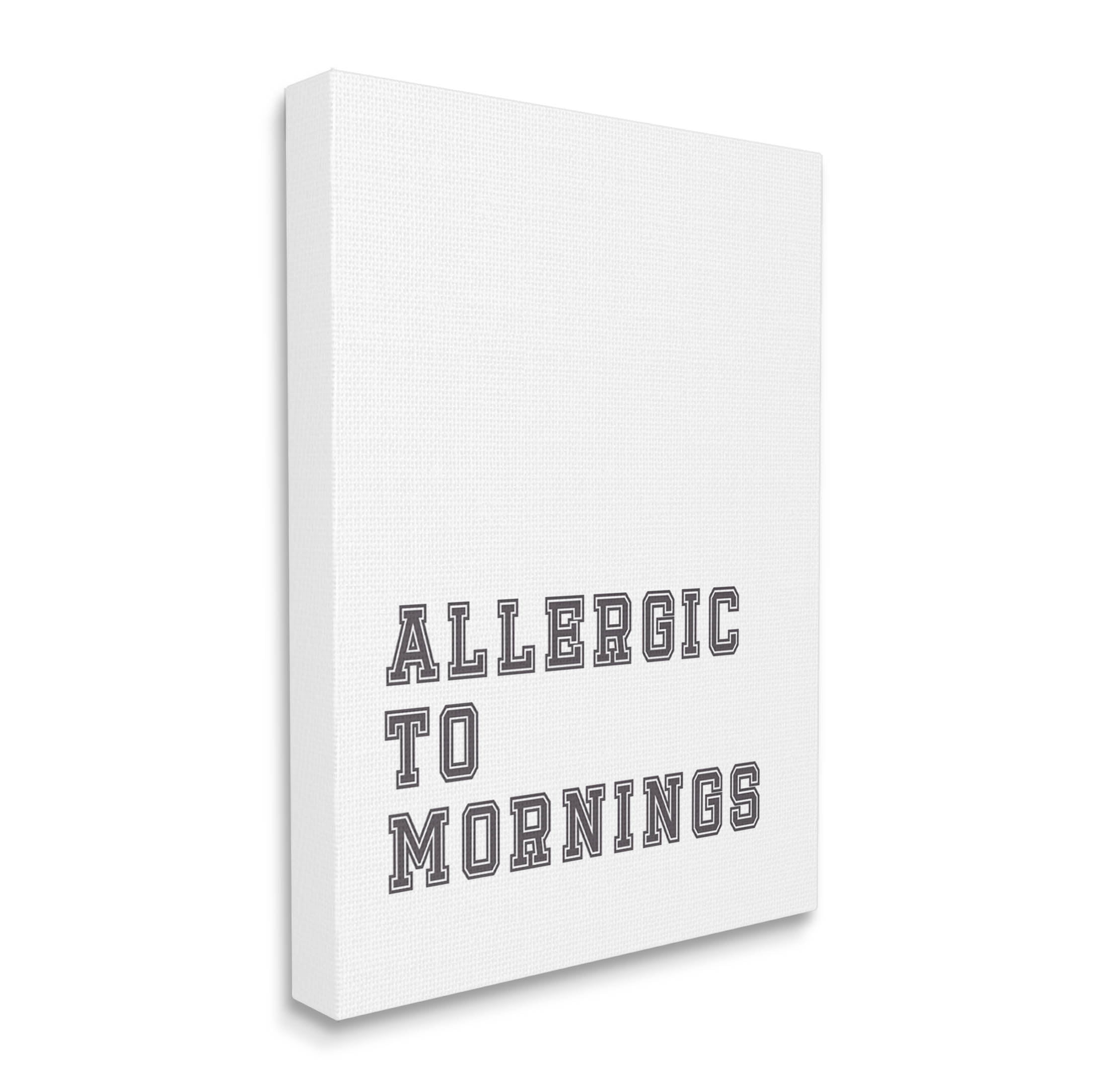 Stupell Industries Allergic To Mornings Funny Phrase Graphic Art Gallery Wrapped Canvas Print Wall Art, Design by Leah Straatsma
