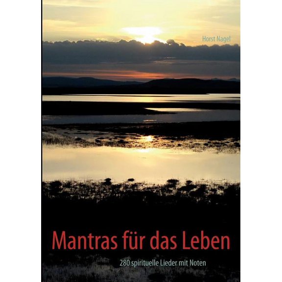 Mantras für das Leben: 280 spirituelle Lieder mit Noten, (Paperback)