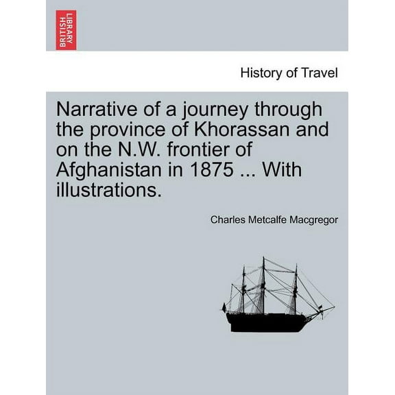 Narrative of a Journey Through the Province of Khorassan and on the N.W. Frontier of Afghanistan in 1875 ... with Illustrations.Vol.I (Paperback)