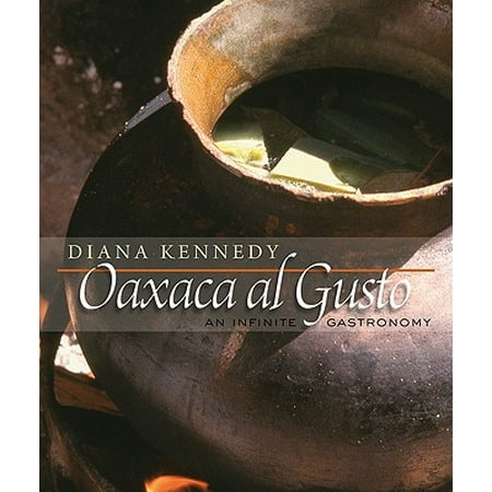 Oaxaca Al Gusto : An Infinite Gastronomy