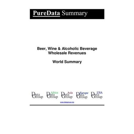 Beer, Wine & Alcoholic Beverage Wholesale Revenues World Summary - (Best Tasting Non Alcoholic Beer Uk)