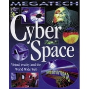Cyber Space: Virtual Reality and the World Wide Web (Megatech) [Library Binding - Used]