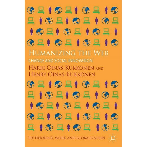 Technology, Work and Globalization Humanizing the Web: Change and Social Innovation, (Hardcover)
