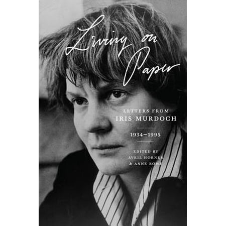 Living on Paper : Letters from Iris Murdoch,