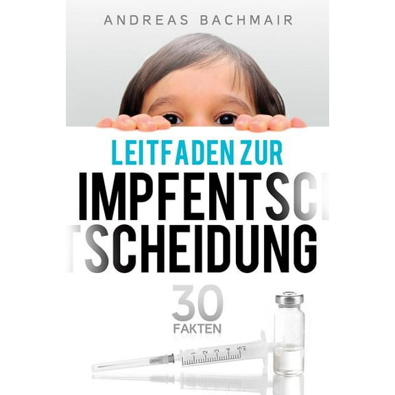 Leitfaden zur Impfentscheidung: 30 Fakten (Paperback)