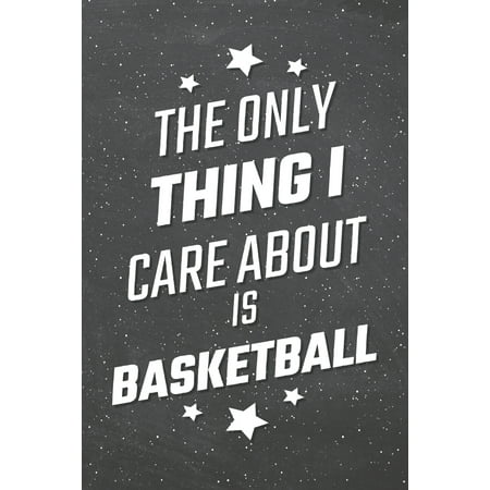 Basketball Things For Christmas The Only Thing I Care About Is Basketball: Basketball Notebook, Planner or Journal Size 6 x 9 110 Lined Pages Office Equipment, Supplies Funny Basketb Paperback ()