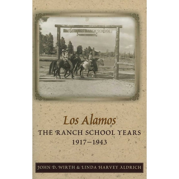 Los Alamos: The Ranch School Years, 1917-1943, (Paperback)
